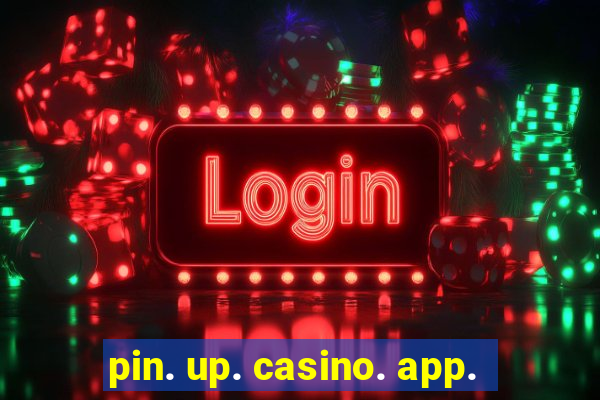 pin. up. casino. app.